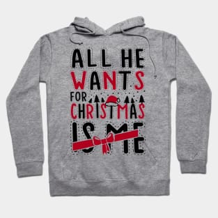 All He Wants For Christmas Is Me Hoodie